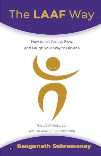Cover image for The LAAF Way: How to Let Go, Let Flow, and Laugh Your Way to Nirvana