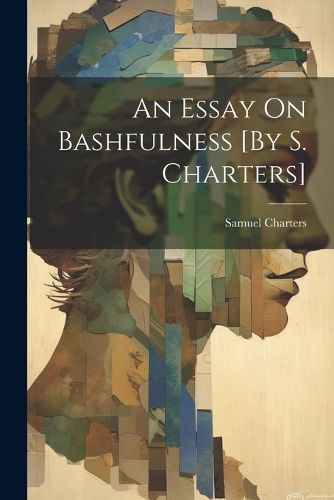 Cover image for An Essay On Bashfulness [By S. Charters]