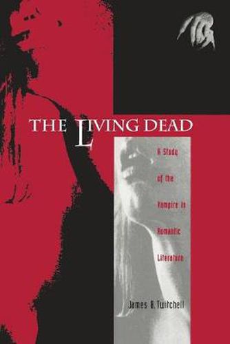 Cover image for The Living Dead: A Study of the Vampire in Romantic Literature