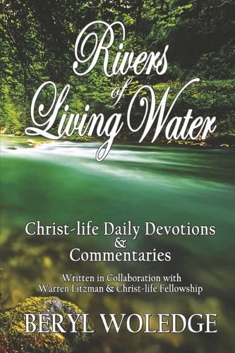 Rivers of Living Water: Christ-life Daily Devotions & Commentaries ...