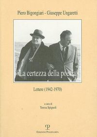 Cover image for -La Certezza Della Poesia-: Lettere (1942-1970)