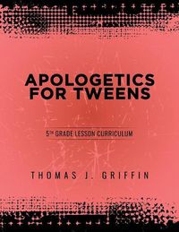 Cover image for Apologetics for Tweens: 5th Grade