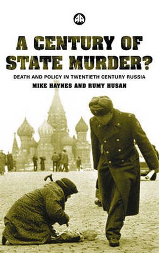 A Century of State Murder?: Death and Policy in Twentieth Century Russia