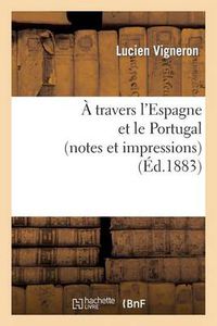 Cover image for A Travers l'Espagne Et Le Portugal (Notes Et Impressions)