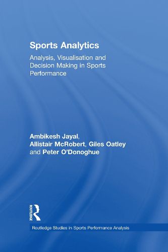 Cover image for Sports Analytics: Analysis, Visualisation and Decision Making in Sports Performance