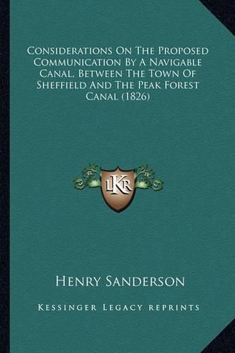 Cover image for Considerations on the Proposed Communication by a Navigable Canal, Between the Town of Sheffield and the Peak Forest Canal (1826)