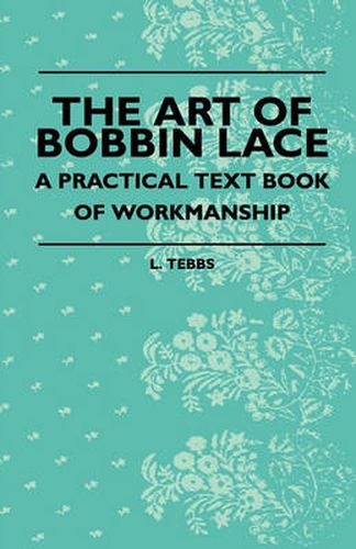 Cover image for The Art Of Bobbin Lace - A Practical Text Book Of Workmanship