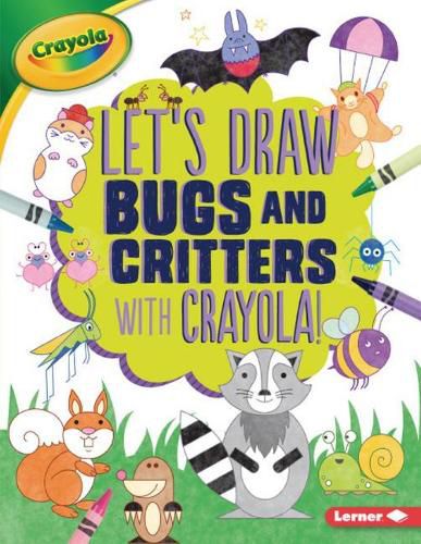 Cover image for Let's Draw Bugs and Critters with Crayola (R) !