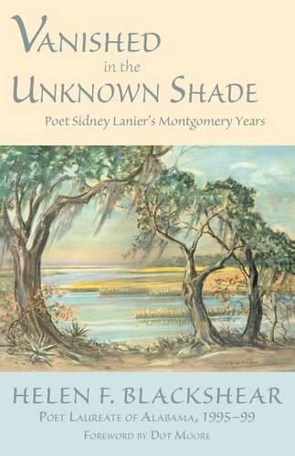 Cover image for Vanished in the Unknown Shade: Poet Sidney Lanier's Montgomery Years