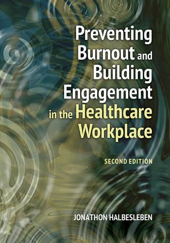 Cover image for Preventing Burnout and Building Engagement in the Healthcare Workplace