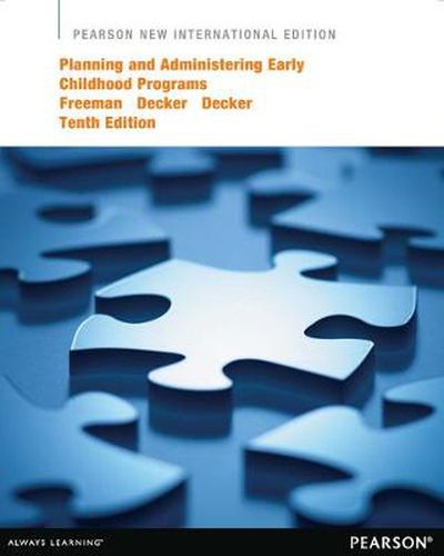 Planning and Administering Early Childhood Programs: Pearson New International Edition