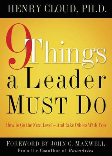 Cover image for 9 Things a Leader Must Do: How to Go to the Next Level--And Take Others With You