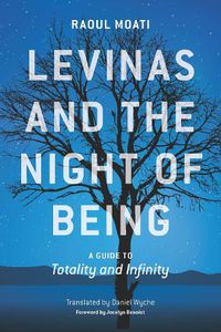 Cover image for Levinas and the Night of Being: A Guide to Totality and Infinity