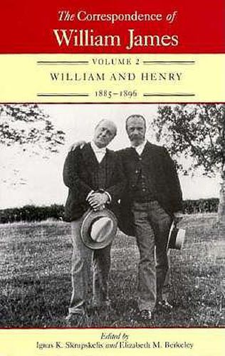The Correspondence of William James v. 2; William and Henry, 1885-96