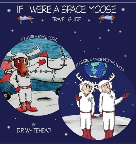 Cover image for If I Were a Space Moose Travel Guide