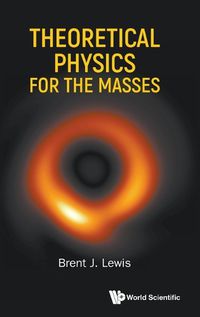 Cover image for Theoretical Physics For The Masses