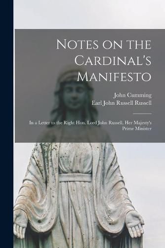 Cover image for Notes on the Cardinal's Manifesto: in a Letter to the Right Hon. Lord John Russell, Her Majesty's Prime Minister