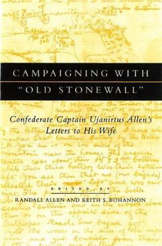 Cover image for Campaigning with   Old Stonewall: Confederate Captain Ujanirtus Allen's Letters to His Wife