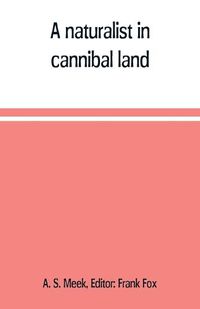 Cover image for A naturalist in cannibal land