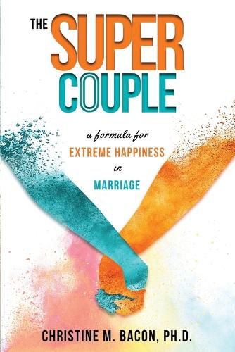Cover image for The Super Couple: A Formula for Extreme Happiness in Marriage
