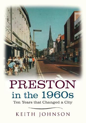 Cover image for Preston in the 1960s: Ten Years that Changed a City