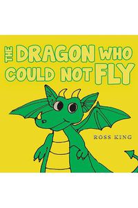 Cover image for The Dragon Who Could Not Fly