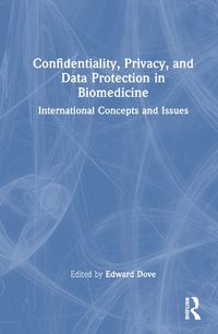 Cover image for Confidentiality, Privacy, and Data Protection in Biomedicine