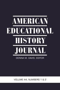 Cover image for American Educational History Journal, Volume 44, Numbers 1 & 2, 2017