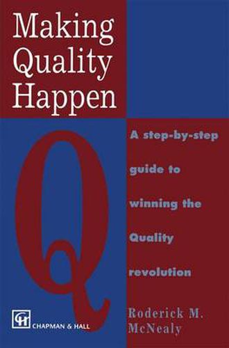 Cover image for Making Quality Happen: A Step By Step Guide to Winning the Quality Revolution