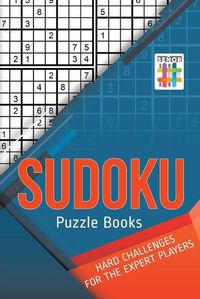 Cover image for Sudoku Puzzle Books Hard Challenges for the Expert Players