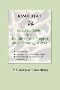Cover image for Rasulullah: Selected Hadith from the Life of the Prophet Muhammad (SAW)