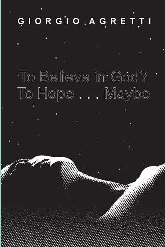 Cover image for To Believe in God? To Hope . . . Maybe