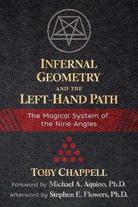 Cover image for Infernal Geometry and the Left-Hand Path: The Magical System of the Nine Angles