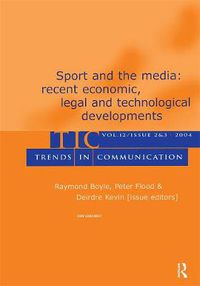 Cover image for Sport and the Media: Recent Economic, Legal, and Technological Developments: Recent Economic, Legal, and Technological Developments:a Special Double Issue of trends in Communication