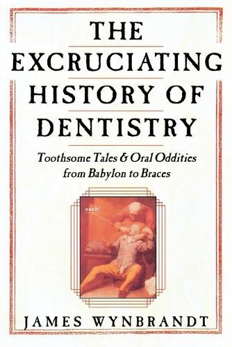 Excruciating History of Dentistry