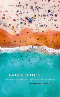 Cover image for Group Duties: Their Existence and Their Implications for Individuals