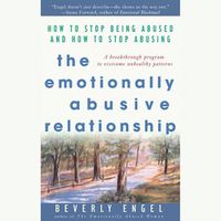 Cover image for The Emotionally Abusive Relationship Lib/E: How to Stop Being Abused and How to Stop Abusing