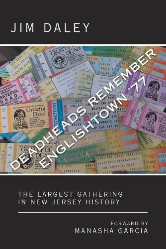 Cover image for Deadheads Remember Englishtown '77: The Largest Gathering in New Jersey History