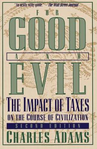 Cover image for For Good and Evil: The Impact of Taxes on the Course of Civilization