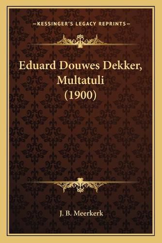 Cover image for Eduard Douwes Dekker, Multatuli (1900)