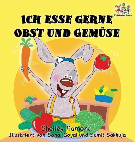 Ich esse gerne Obst und Gemuse (German Children's Book): I Love to Eat Fruits and Vegetables