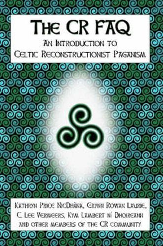 The CR FAQ - An Introduction to Celtic Reconstructionist Paganism