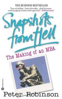 Cover image for Snapshots from Hell: The Making of an MBA