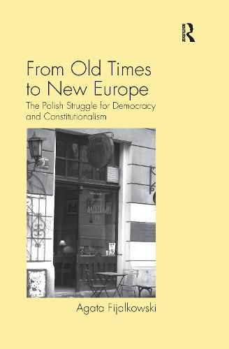 Cover image for From Old Times to New Europe: The Polish Struggle for Democracy and Constitutionalism