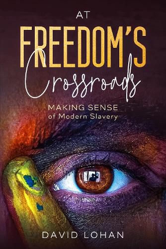 Cover image for At Freedom's Crossroads: Making Sense of Modern Slavery