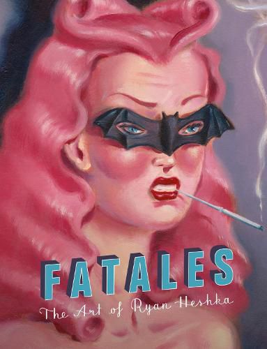 Cover image for Fatales: The Art of Ryan Heshka