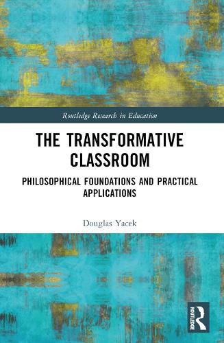 Cover image for The Transformative Classroom: Philosophical Foundations and Practical Applications