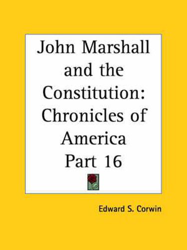 Cover image for Chronicles of America Vol. 16: John Marshall and the Constitution (1921)