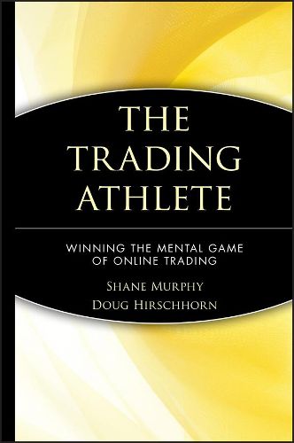 Cover image for The Trading Athlete: Winning the Mental Game of Online Trading