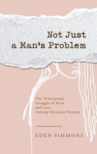 Cover image for Not Just a Man's Problem: The Widespread Struggle of Porn and Lust Among Christian Women